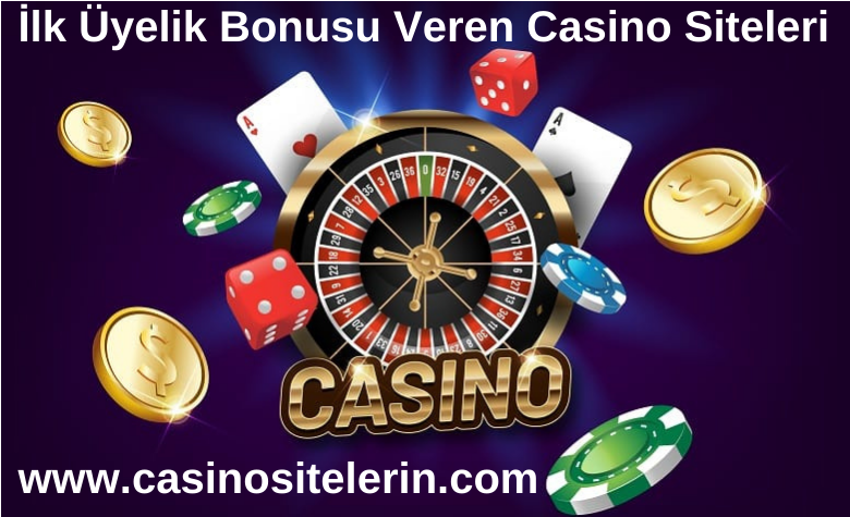 İlk Üyelik Bonusu Veren Casino Siteleri www.casinositelerin.com